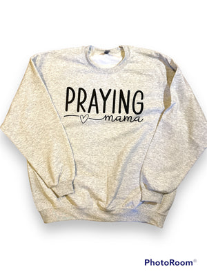 Praying mama mama Adult grey crew sweatshirt