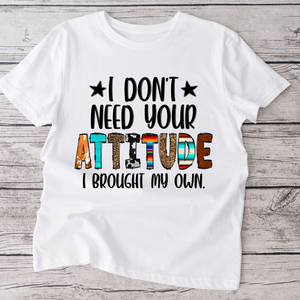 Need your attitude 1 tshirt