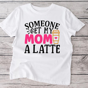 Get Mom Latte tshirt