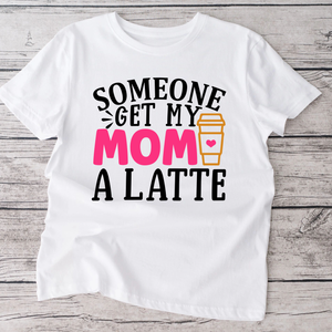 Get mom a latte Adult shirt